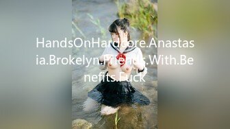 HandsOnHardcore.Anastasia.Brokelyn.Friends.With.Benefits.Fuck