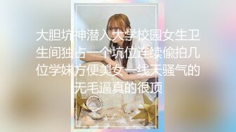 【新速片遞】&nbsp;&nbsp;极品女同双女激情！细腰美腿苗条！霸气强吻调情，穿戴式假吊骑乘位，深插无毛嫩穴，双指插入猛扣[632MB/MP4/00:55:03]