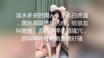 爱自拍的清纯可爱小女友喜欢吃JB口活很棒小美女很听话翘起屁股美臀多毛骚逼大屌插入小穴很紧搞起来还有点羞涩