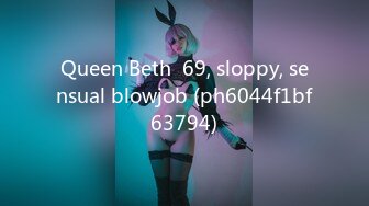 Queen Beth  69, sloppy, sensual blowjob (ph6044f1bf63794)