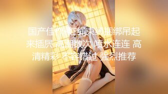 【乱伦❤️兄妹偷腥】爱上自己的妹妹✿ 久违与可爱妹妹激情抽插 圆润蜜乳欲罢不能 超湿后入我不行了哥哥~啊 内射蜜穴